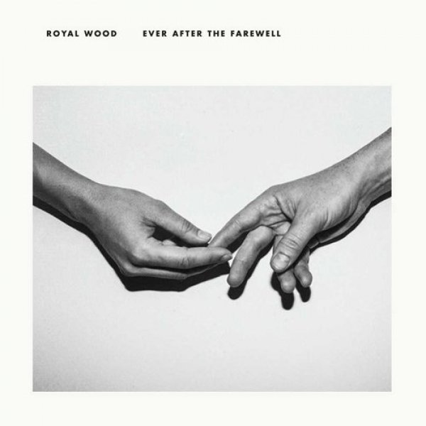 Royal Wood Ever After The Farewell, 2018