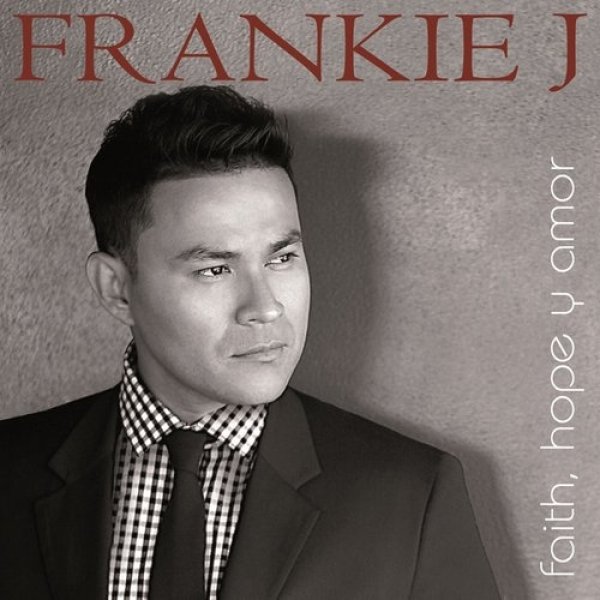 Frankie J Faith, Hope y Amor, 2013