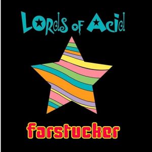Lords of Acid Farstucker, 2001