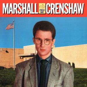 Marshall Crenshaw Field Day, 1983