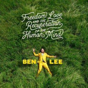 Ben Lee Freedom, Love and The Recuperation of the Human Mind, 2016