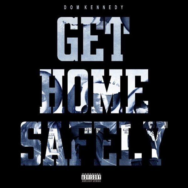 Album Dom Kennedy - Get Home Safely