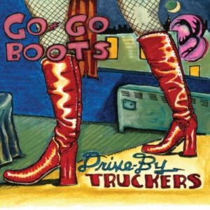 Drive-By Truckers Go-Go Boots, 2011