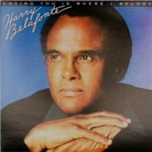 Harry Belafonte Loving You is Where I Belong, 1981