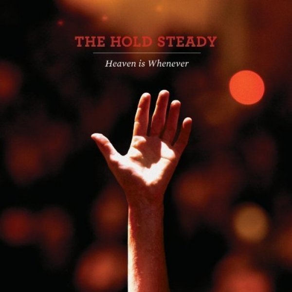The Hold Steady Heaven Is Whenever, 2010