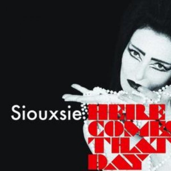 Siouxsie Sioux Here Comes That Day, 2007