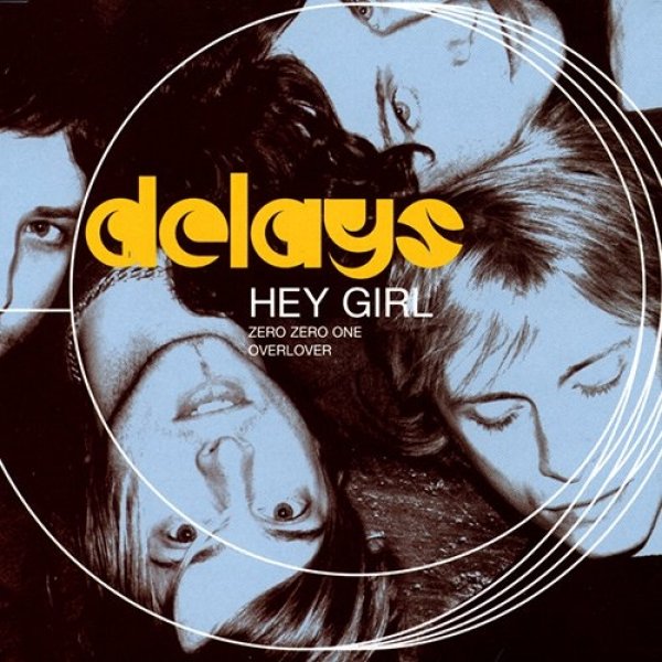 Delays Hey Girl, 2003