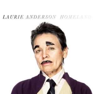Laurie Anderson Homeland, 2010