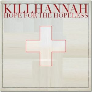 Kill Hannah Hope for the Hopeless, 2007