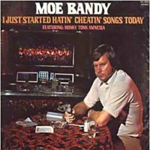Moe Bandy I Just Started Hatin' Cheatin' Songs Today, 1974