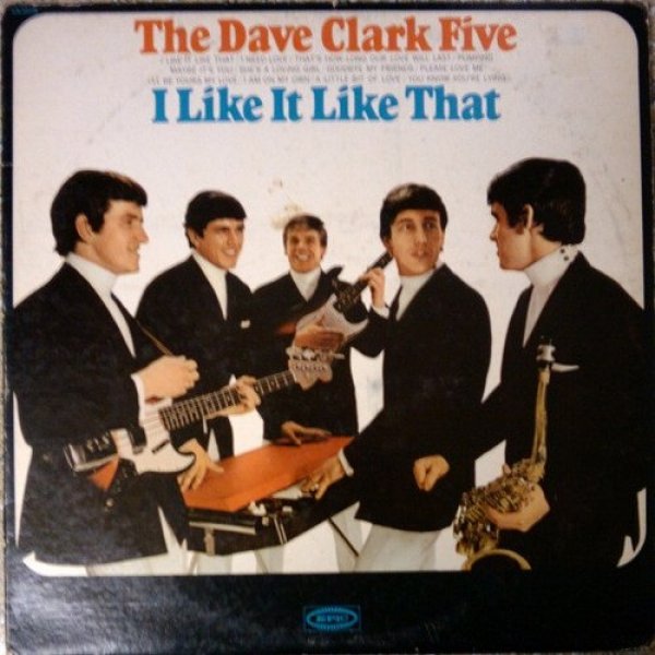 The Dave Clark Five I Like It Like That, 1965