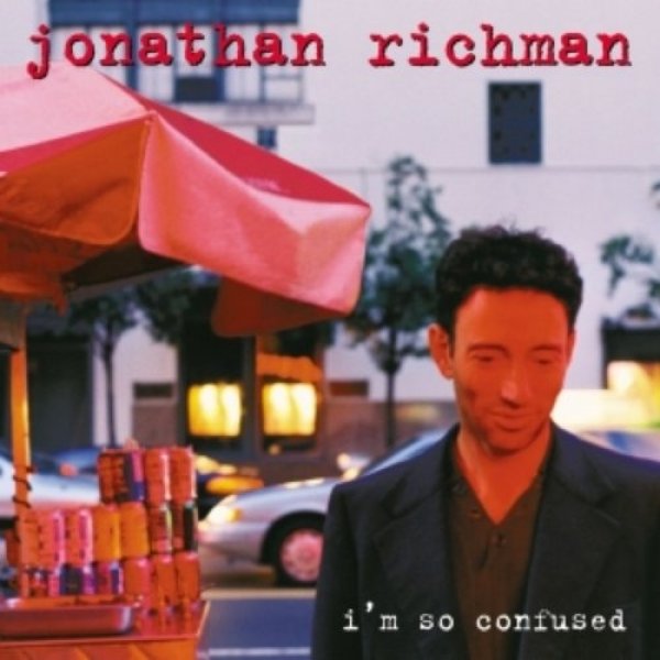 Jonathan Richman I'm So Confused, 1998