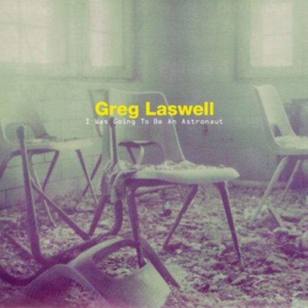 Greg Laswell I Was Going to Be an Astronaut, 2014