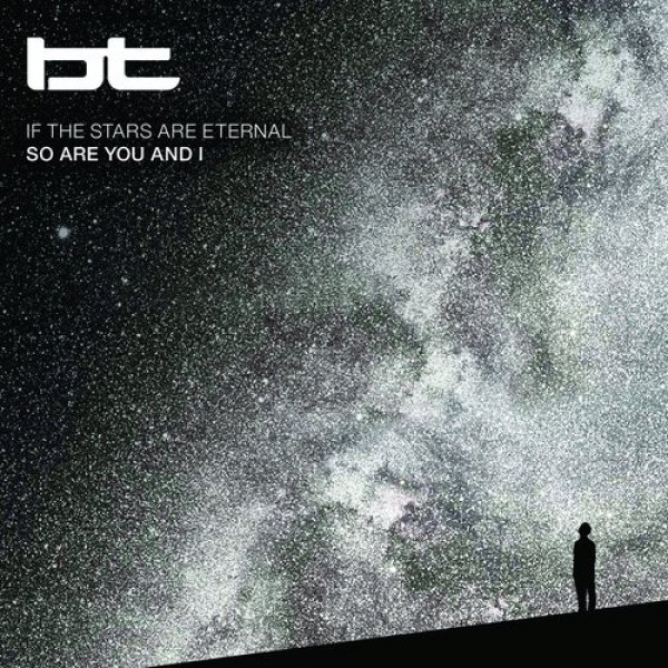 BT If the Stars Are Eternal So Are You and I, 2012