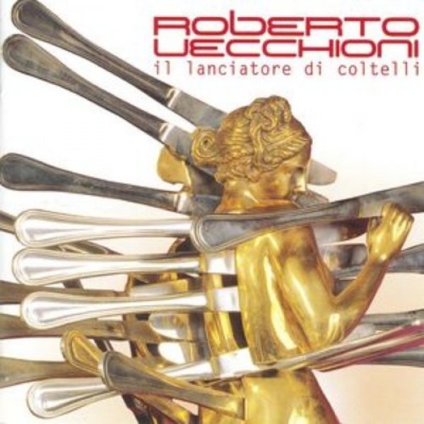 Roberto Vecchioni Il lanciatore di coltelli, 2002
