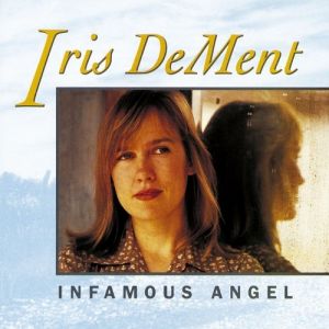 Iris DeMent Infamous Angel, 1992