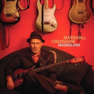 Marshall Crenshaw Jaggedland, 2009