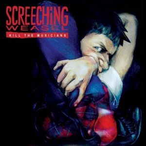 Screeching Weasel Kill the Musicians, 1995