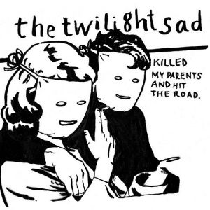 The Twilight Sad Killed My Parents and Hit the Road, 2008