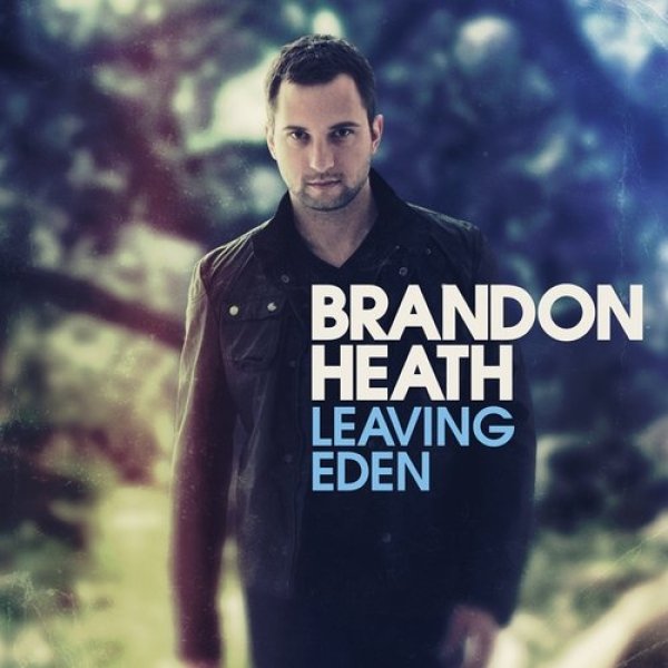 Brandon Heath Leaving Eden, 2011
