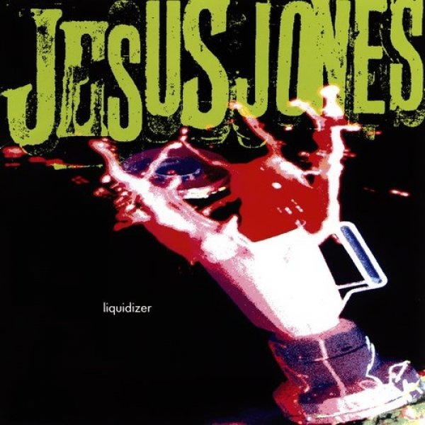 Jesus Jones Liquidizer, 1989