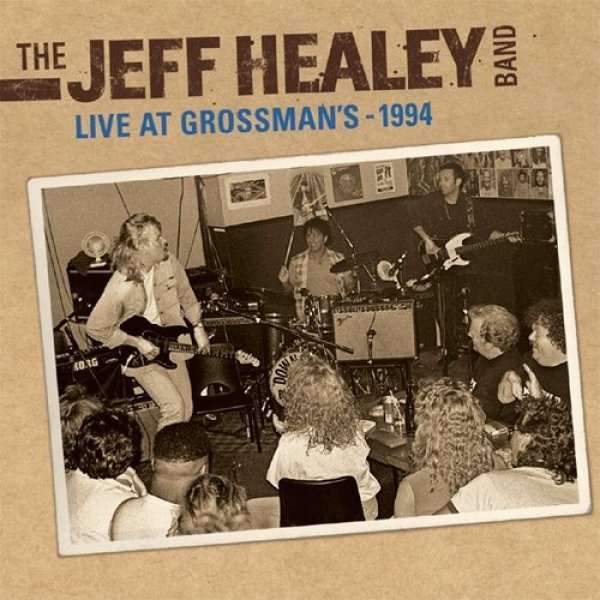 The Jeff Healey Band  Live at Grossman's 1994, 2011