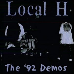 Local H The '92 Demos, 1999