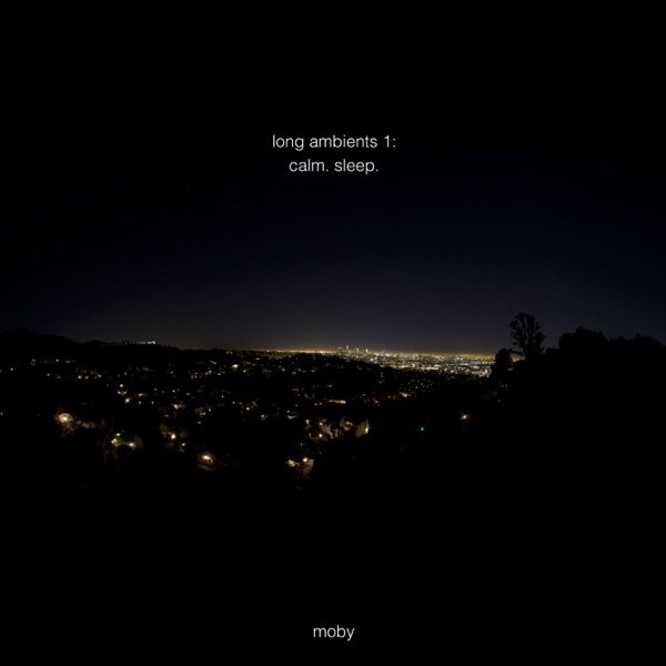 Moby Long Ambients 1: Calm. Sleep., 2016
