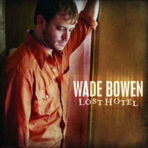 Wade Bowen Lost Hotel, 2006