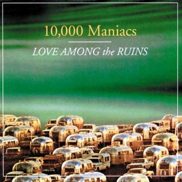 10,000 Maniacs Love Among the Ruins, 1997