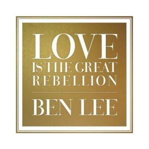 Love Is the Great Rebellion Album 
