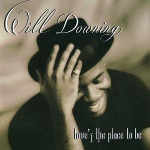Will Downing Love's the Place to Be, 1993