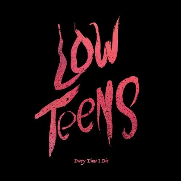Every Time I Die Low Teens, 2016