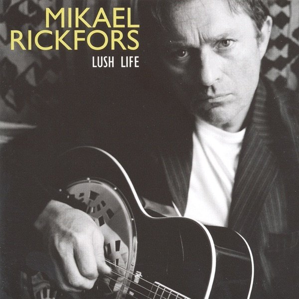 Album Mikael Rickfors - Lush life