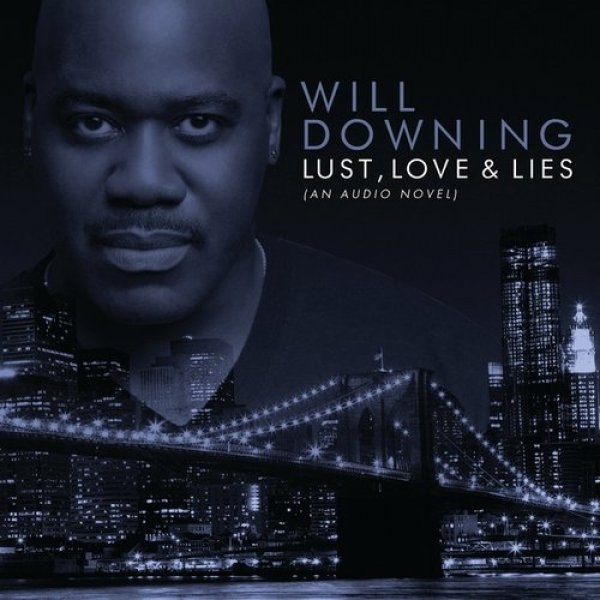 Will Downing Lust, Love & Lies (An Audio Novel), 2010