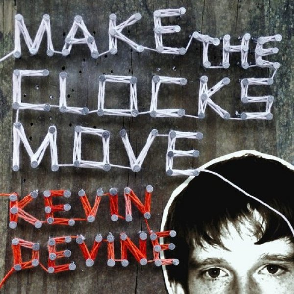 Kevin Devine Make the Clocks Move, 2003