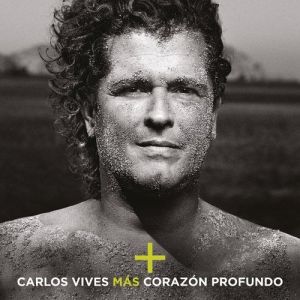 Carlos Vives Más + Corazón Profundo, 2014