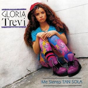 Gloria Trevi Me Siento Tan Sola, 1992