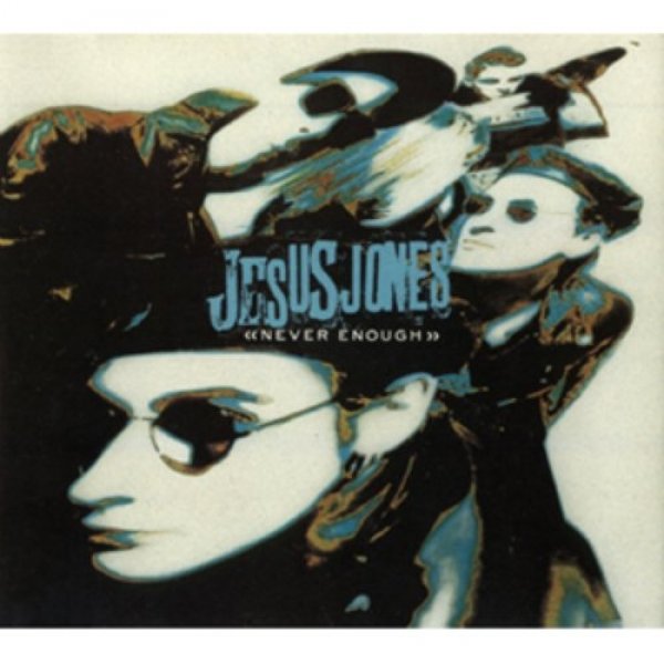 Jesus Jones Never Enough, 1989