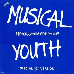 Musical Youth Never Gonna Give You Up, 1982