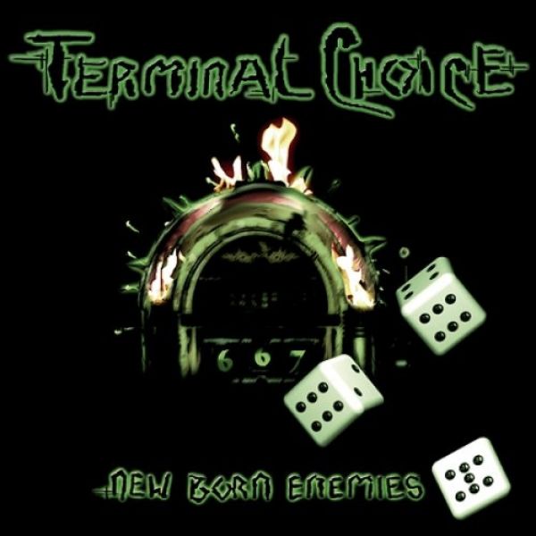 Terminal Choice  New Born Enemies, 2006
