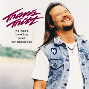 Travis Tritt No More Looking Over My Shoulder, 1998