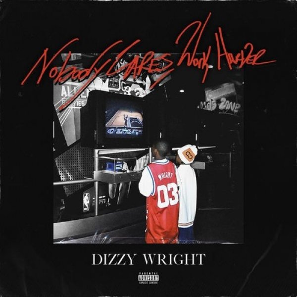 Album Dizzy Wright - Nobody Cares, Work Harder