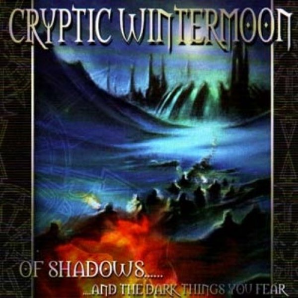 Cryptic Wintermoon Of Shadows... And The Dark Things You Fear, 2005