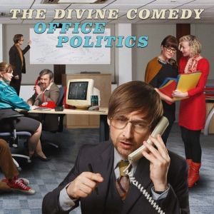 The Divine Comedy Office Politics, 2019