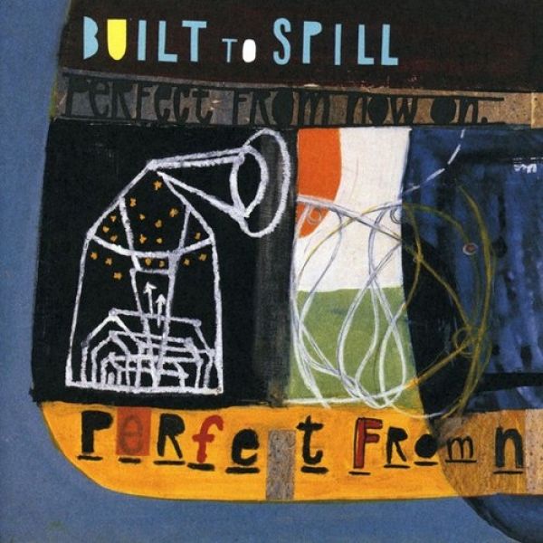Built to Spill Perfect from Now On, 1997