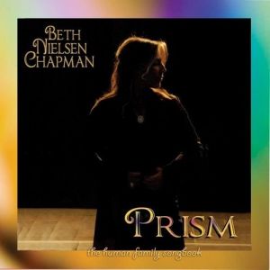 Beth Nielsen Chapman Prism, 2007