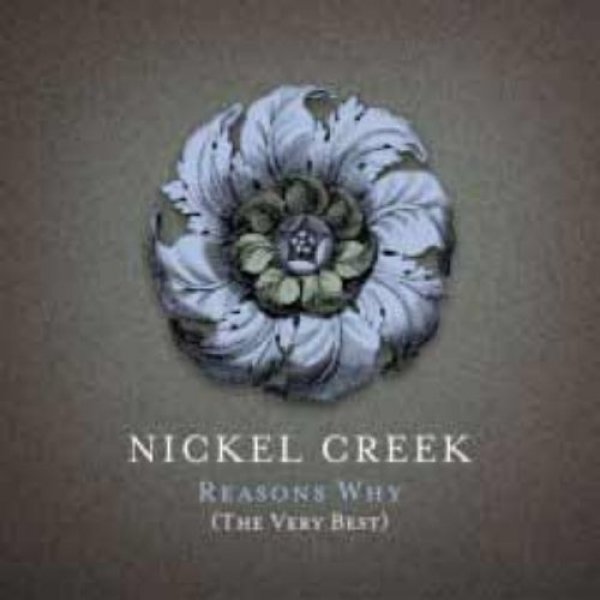 Nickel Creek Reasons Why: The Very Best, 2006