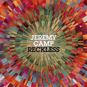 Jeremy Camp Reckless, 2013