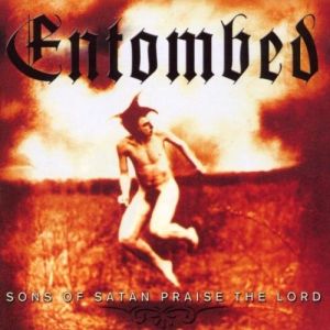 Entombed Sons of Satan Praise the Lord, 2002